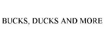 BUCKS, DUCKS AND MORE
