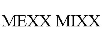 MEXX MIXX