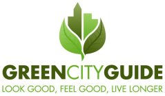 GREENCITYGUIDE LOOK GOOD, FEEL GOOD, LIVE LONGER