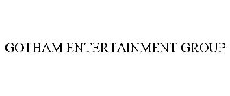 GOTHAM ENTERTAINMENT GROUP