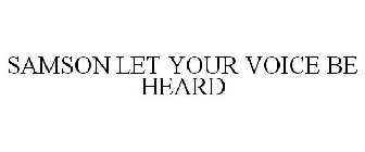 SAMSON LET YOUR VOICE BE HEARD