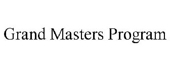 GRAND MASTERS PROGRAM