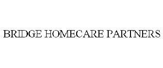 BRIDGE HOMECARE PARTNERS