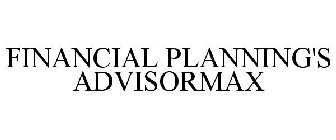 FINANCIAL PLANNING'S ADVISORMAX