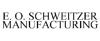 E. O. SCHWEITZER MANUFACTURING