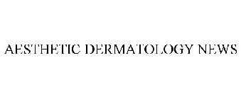 AESTHETIC DERMATOLOGY NEWS