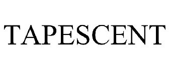 TAPESCENT