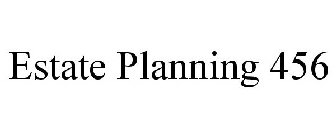 ESTATE PLANNING 456