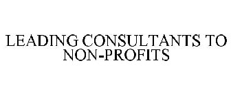 LEADING CONSULTANTS TO NON-PROFITS
