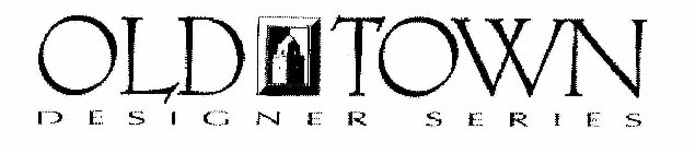 OLD TOWN DESIGNER SERIES