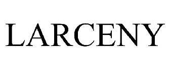 LARCENY