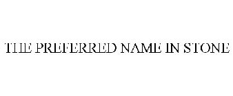 THE PREFERRED NAME IN STONE