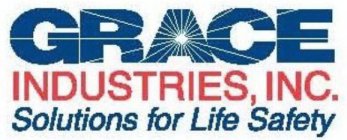 GRACE INDUSTRIES, INC. SOLUTIONS FOR LIFE SAFETY