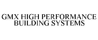 GMX HIGH PERFORMANCE BUILDING SYSTEMS