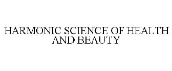 HARMONIC SCIENCE OF HEALTH AND BEAUTY