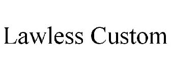 LAWLESS CUSTOM