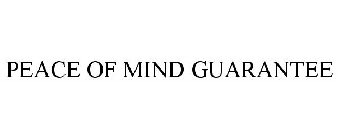 PEACE OF MIND GUARANTEE