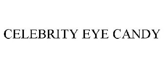 CELEBRITY EYE CANDY