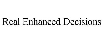 REAL ENHANCED DECISIONS