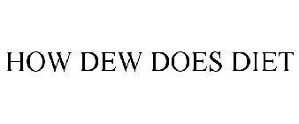 HOW DEW DOES DIET