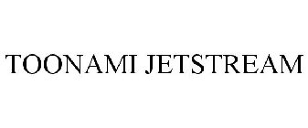 TOONAMI JETSTREAM