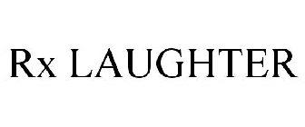 RX LAUGHTER