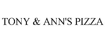 TONY & ANN'S PIZZA