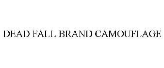 DEAD FALL BRAND CAMOUFLAGE