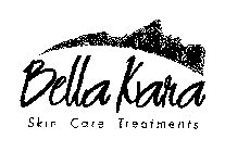 BELLA KARA SKIN CARE TREATMENTS