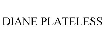 DIANE PLATELESS