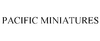 PACIFIC MINIATURES