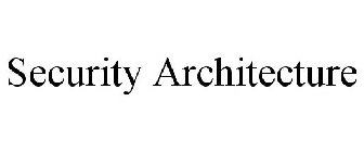 SECURITY ARCHITECTURE