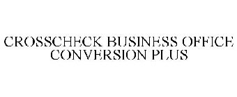 CROSSCHECK BUSINESS OFFICE CONVERSION PLUS