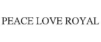 PEACE LOVE ROYAL