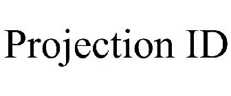 PROJECTION ID