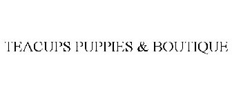 TEACUPS PUPPIES & BOUTIQUE