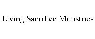 LIVING SACRIFICE MINISTRIES