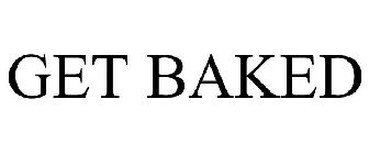 GET BAKED