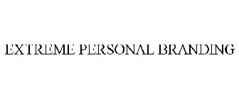 EXTREME PERSONAL BRANDING