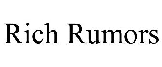RICH RUMORS