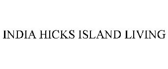 INDIA HICKS ISLAND LIVING