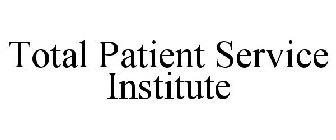 TOTAL PATIENT SERVICE INSTITUTE