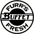 FURR'S FRESH BUFFET