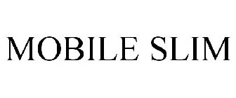 MOBILE SLIM