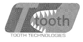 T TOOTH TOOTH TECHNOLOGIES