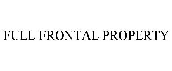 FULL FRONTAL PROPERTY
