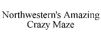 NORTHWESTERN'S AMAZING CRAZY MAZE