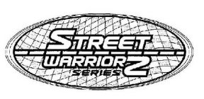 STREET WARRIORZ SERIES