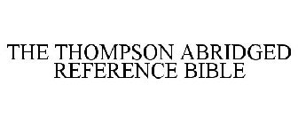 THE THOMPSON ABRIDGED REFERENCE BIBLE