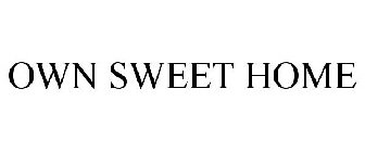 OWN SWEET HOME